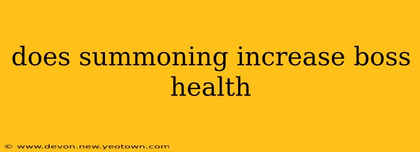 does summoning increase boss health