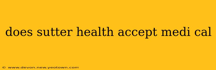 does sutter health accept medi cal