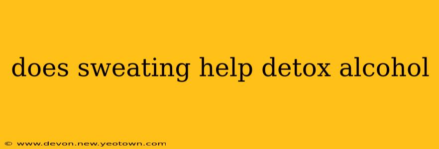 does sweating help detox alcohol