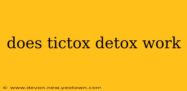 does tictox detox work