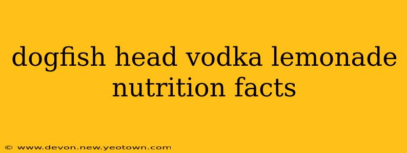 dogfish head vodka lemonade nutrition facts