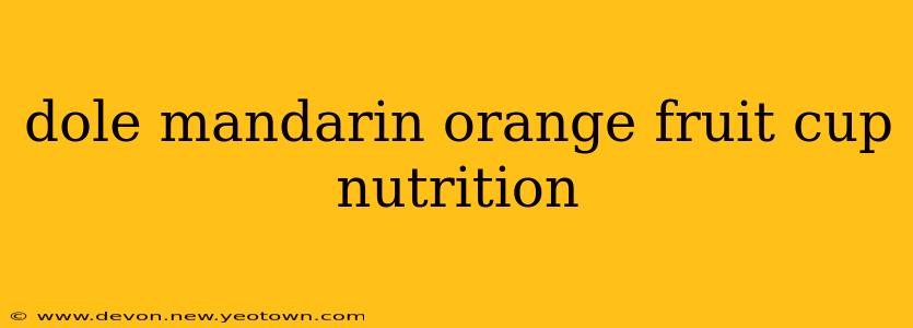 dole mandarin orange fruit cup nutrition