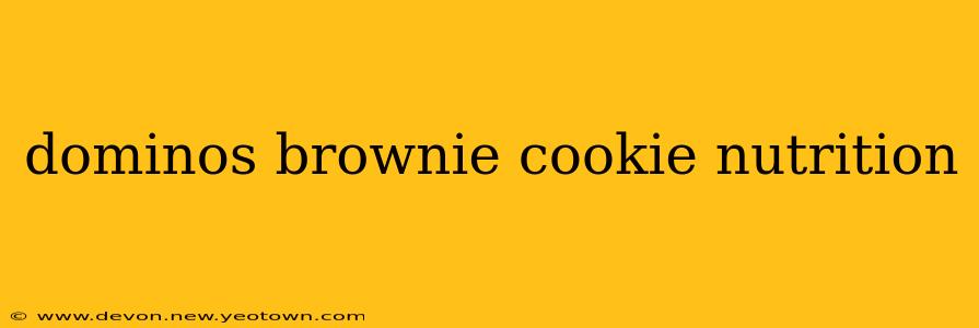 dominos brownie cookie nutrition