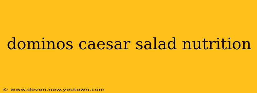 dominos caesar salad nutrition