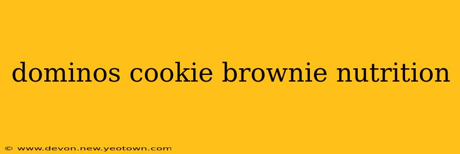 dominos cookie brownie nutrition