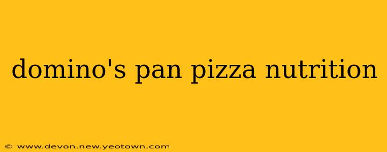 domino's pan pizza nutrition