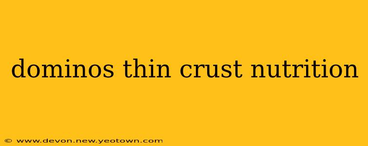 dominos thin crust nutrition