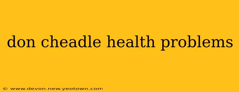 don cheadle health problems