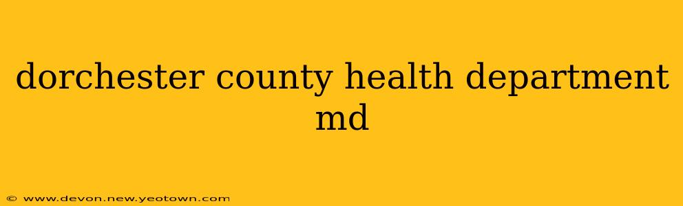 dorchester county health department md