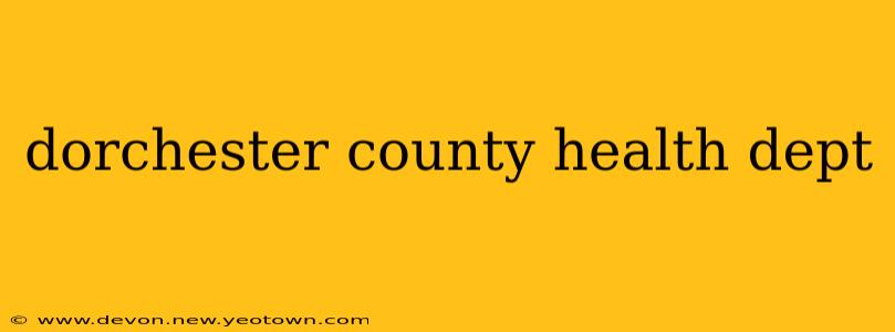 dorchester county health dept