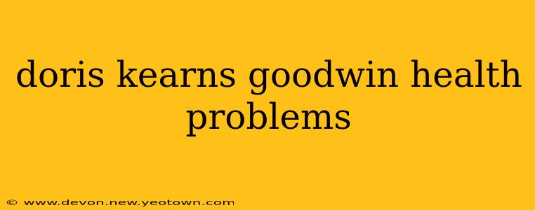 doris kearns goodwin health problems