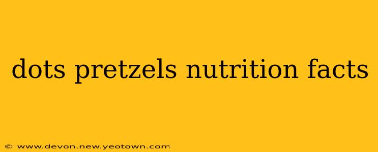dots pretzels nutrition facts