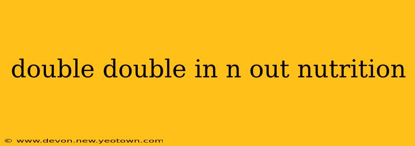double double in n out nutrition