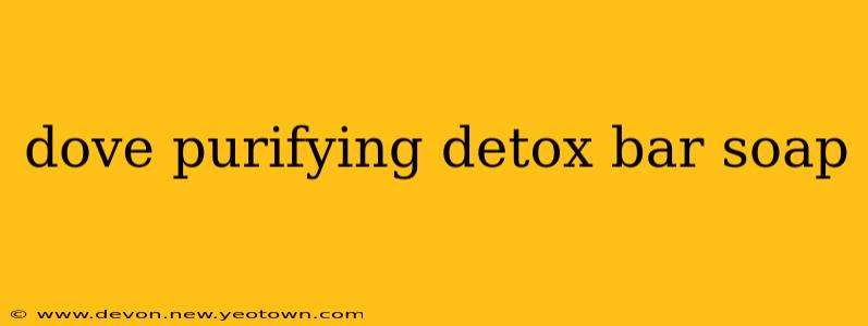 dove purifying detox bar soap