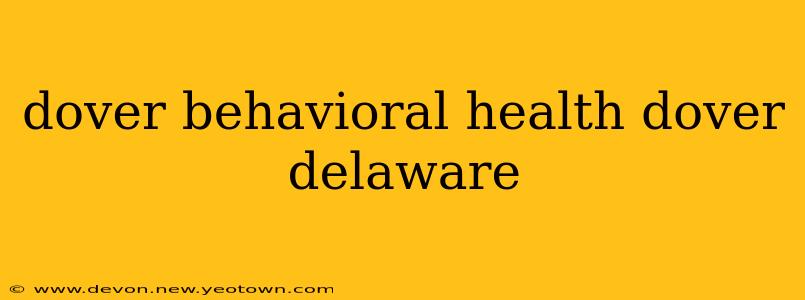 dover behavioral health dover delaware