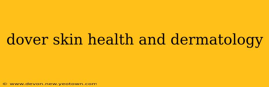 dover skin health and dermatology