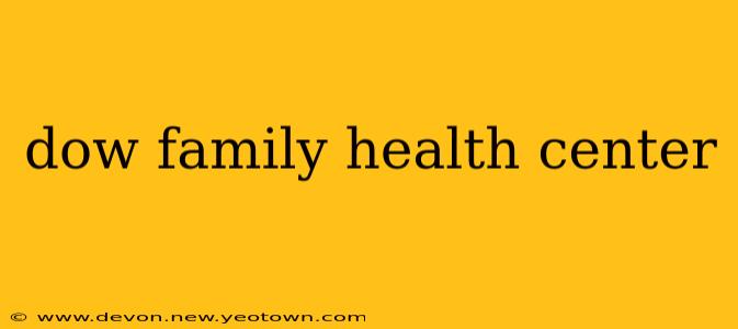 dow family health center
