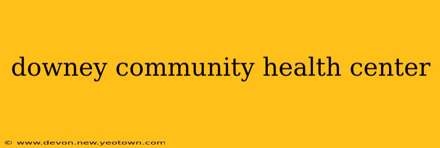 downey community health center