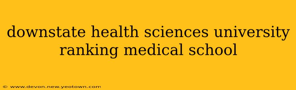 downstate health sciences university ranking medical school