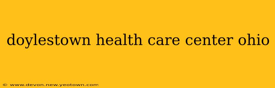 doylestown health care center ohio