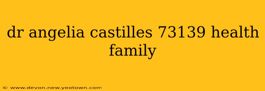dr angelia castilles 73139 health family
