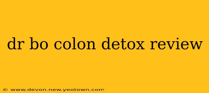 dr bo colon detox review