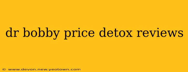 dr bobby price detox reviews