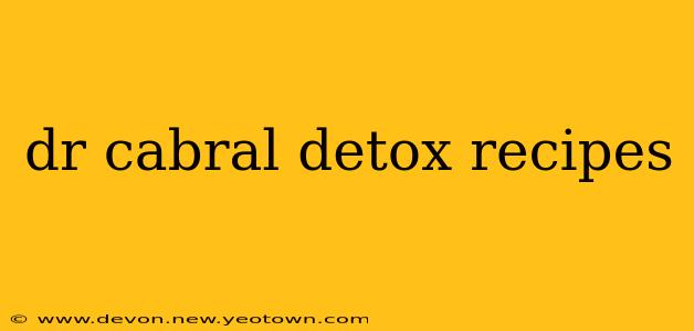 dr cabral detox recipes