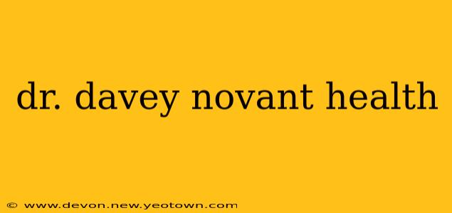 dr. davey novant health