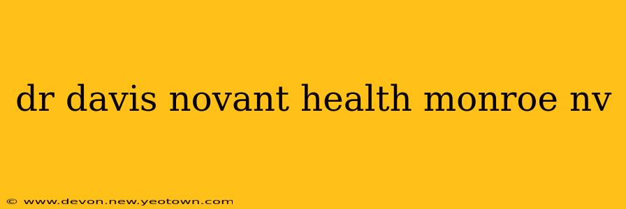 dr davis novant health monroe nv