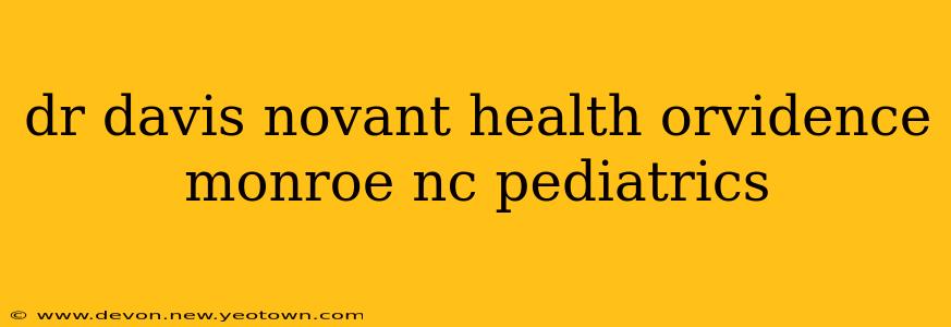 dr davis novant health orvidence monroe nc pediatrics