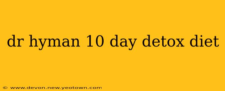 dr hyman 10 day detox diet