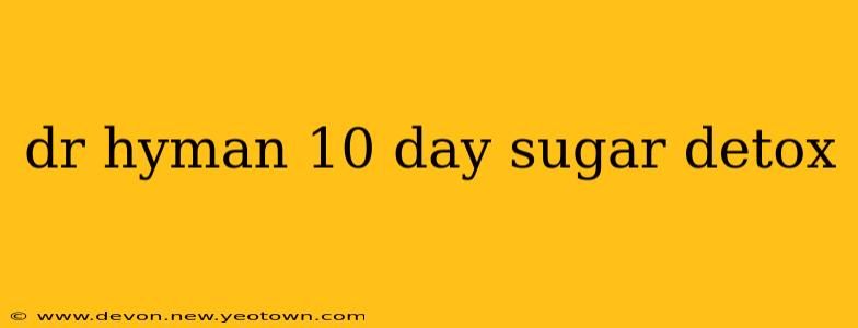 dr hyman 10 day sugar detox