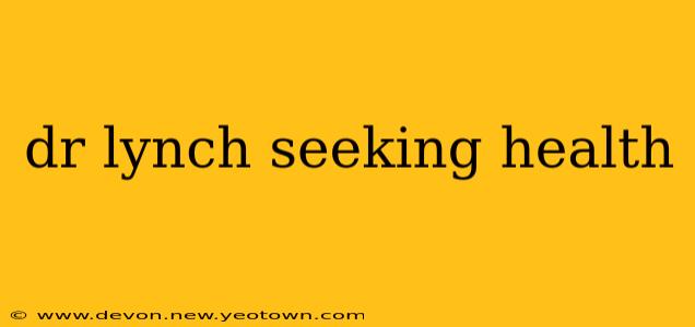 dr lynch seeking health