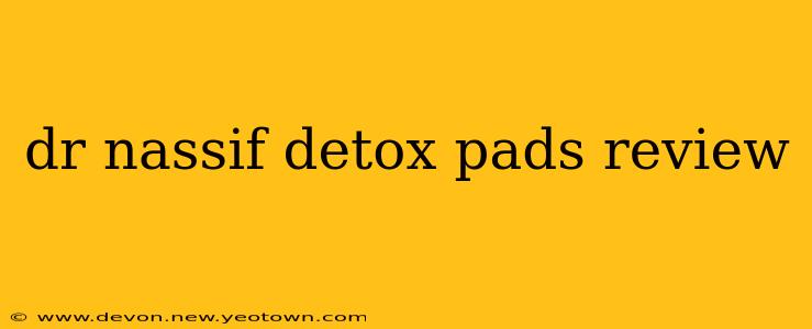 dr nassif detox pads review