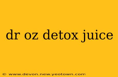 dr oz detox juice