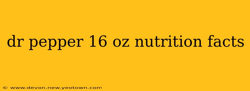 dr pepper 16 oz nutrition facts
