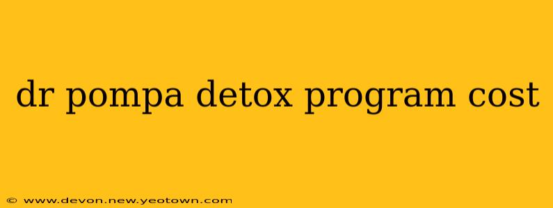 dr pompa detox program cost