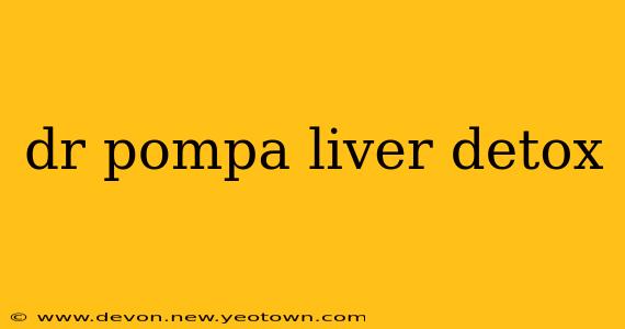 dr pompa liver detox