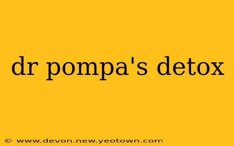 dr pompa's detox