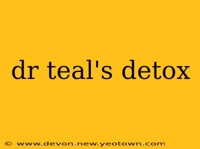 dr teal's detox
