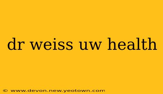 dr weiss uw health