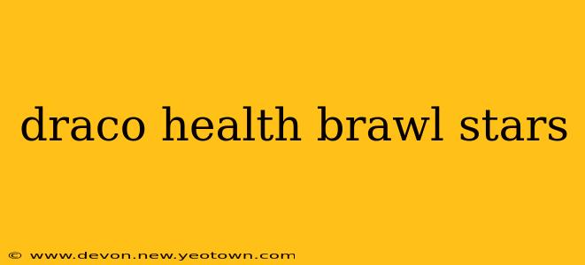 draco health brawl stars