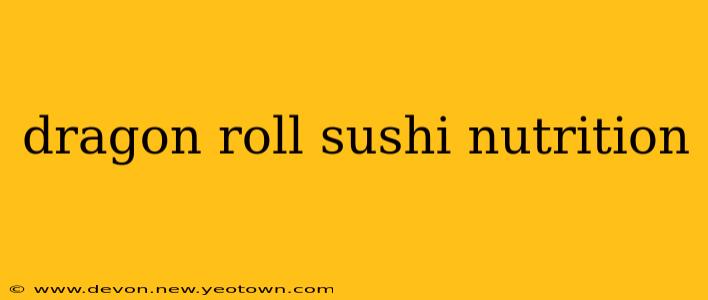 dragon roll sushi nutrition