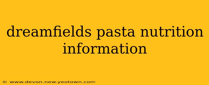 dreamfields pasta nutrition information