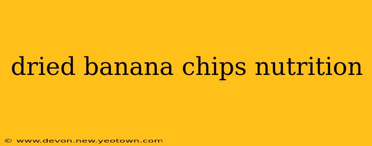 dried banana chips nutrition