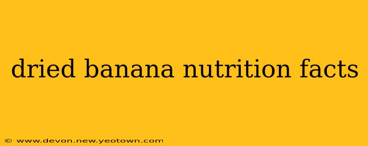 dried banana nutrition facts