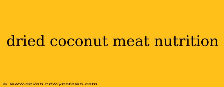 dried coconut meat nutrition