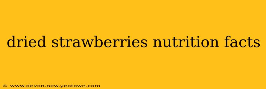 dried strawberries nutrition facts