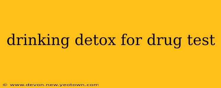 drinking detox for drug test